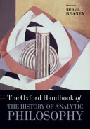 The Oxford handbook of the history of analytic philosophy / edited by Michael Beaney.