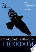 The Oxford handbook of freedom / edited by David Schmidtz and Carmen Pavel.