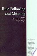 Rule-following and meaning / edited by Alexander Miller and Crispin Wright.