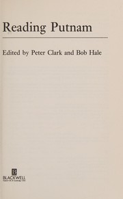 Reading Putnam / edited by Peter Clark and Bob Hale.