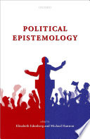 Political epistemology / edited by Elizabeth Edenberg and Michael Hannon.