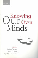 Knowing our own minds / edited by Crispin Wright, Barry C. Smith, and Cynthia Macdonald.