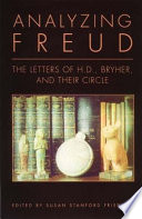 Analyzing Freud : letters of H.D., Bryher, and their circle /