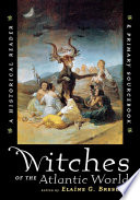 Witches of the Atlantic world : a historical reader & primary sourcebook /