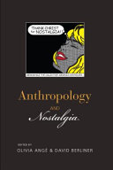 Anthropology and nostalgia / edited by Olivia Angé and David Berliner.