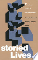 Storied lives : the cultural politics of self-understanding / George C. Rosenwald & Richard L. Ochberg, editors.