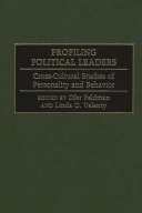 Profiling political leaders : cross-cultural studies of personality and behavior / edited by Ofer Feldman and Linda O. Valenty.