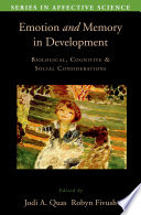 Emotion and memory in development : biological, cognitive, and social considerations / edited by Jodi A. Quas, Robyn Fivush.