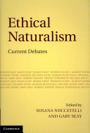 Ethical naturalism : current debates / edited by Susana Nuccetelli and Gary Seay.