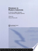 Hinduism in modern Indonesia : a minority religion between local, national, and global interests /