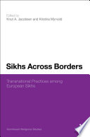 Sikhs across borders : transnational practices of European Sikhs / edited by Knut A. Jacobsen and Kristina Myrvold.