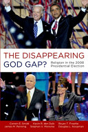 The disappearing God gap? : religion in the 2008 presidential election / Corwin E. Smidt [and others]