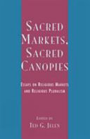 Sacred markets, sacred canopies : essays on religious markets and religious pluralism /
