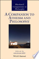 A companion to atheism and philosophy / edited by Graham Oppy.