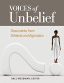 Voices of unbelief : documents from atheists and agnostics /