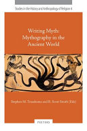 Writing myth : mythography in the ancient world / edited by Stephen M. Trzaskoma and R. Scott Smith.
