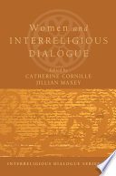 Women and interreligious dialogue / edited by Catherine Cornille & Jillian Maxey.