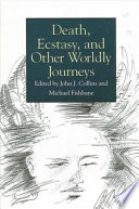 Death, ecstasy, and other worldly journeys /