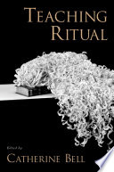 Teaching ritual / edited by Catherine Bell.