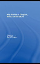 Key words in religion, media and culture / edited by David Morgan.