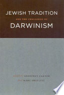 Jewish tradition and the challenge of Darwinism / edited by Geoffrey Cantor and Marc Swetlitz.