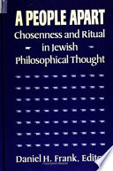 A People apart : chosenness and ritual in Jewish philosophical thought /
