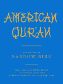 American Qur'an / artwork by Sandow Birk ; with a preface by Reza Aslan and featuring essays from Zareena Grewal and Iftikhar Dadi.