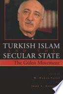 Turkish Islam and the secular state : the Gülen movement / edited by M. Hakan Yavuz and John L. Esposito.