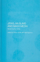 Jews, Muslims, and mass media : mediating the 'other' / edited by Tudor Parfitt and Yulia Egorova.