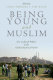 Being young and Muslim : new cultural politics in the global south and north /