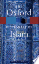 The Oxford dictionary of Islam / John L. Esposito, editor in chief.