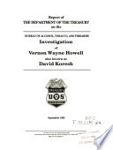 Report of the Department of the Treasury on the Bureau of Alcohol, Tobacco, and Firearms investigation of Vernon Wayne Howell also known as David Koresh.