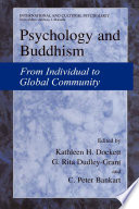 Psychology and Buddhism : from individual to global community / edited by Kathleen H. Dockett, G. Rita Dudley-Grant, C. Peter Bankart.