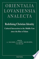Redefining Christian identity : cultural interaction in the Middle East since the rise of Islam / edited by J.J. van Ginkel, H.L. Murre-van den Berg, T.M. van Lint.