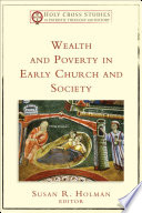 Wealth and poverty in early church and society / edited by Susan R. Holman.