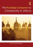 The Routledge companion to Christianity in Africa /