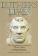 Luther's lives : two contemporary accounts of Martin Luther /