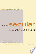 The secular revolution : power, interests, and conflict in the secularization of American public life / edited by Christian Smith.