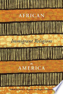 African immigrant religions in America / edited by Jacob K. Olupona and Regina Gemignani.