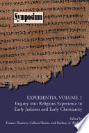 Experientia, volume 1 : inquiry for religious experience in early Judaism and Christianity /