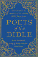 Poets of the Bible : from Solomon's Song of Songs to John's Book of Revelation /