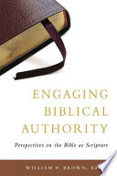 Engaging biblical authority : perspectives on the Bible as Scripture /
