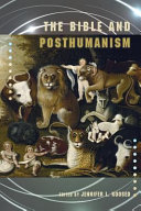 The Bible and posthumanism / edited by Jennifer L. Koosed.