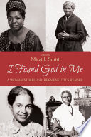 I found God in me : a womanist biblical hermeneutics reader /