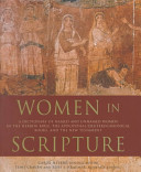 Women in scripture : a dictionary of named and unnamed women in the Hebrew Bible, the Apocryphal/Deuterocanonical books, and the New Testament /