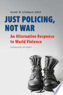 Just policing, not war : an alternative response to world violence /