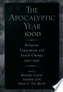 The apocalyptic year 1000 : religious expectation and social change, 950-1050 / edited by Richard Landes, Andrew Gow, David C. Van Meter.