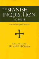 The Spanish Inquisition, 1478-1614 : an anthology of sources / edited and translated by Lu Ann Homza.