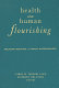 Health and human flourishing : religion, medicine, and moral anthropology / Carol Taylor, and Roberto dell'Oro, editors.