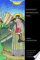 Pilgrimage in the Middle Ages : a reader /